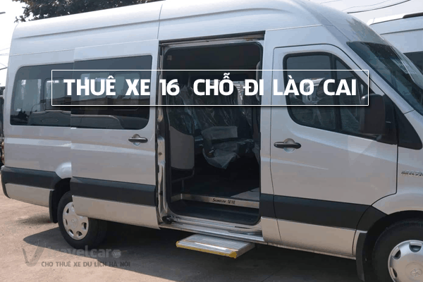 Dịch vụ cho thuê xe 16 chỗ đi Lào Cai giá rẻ [2023] tại Hà Nội