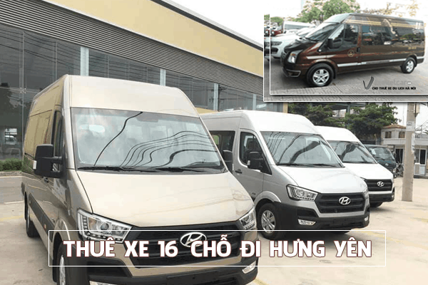 Dịch vụ thuê xe 16 chỗ đi Hưng Yên [2023] giá rẻ tại Hà Nội